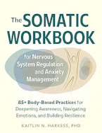 Cover of 'The Somatic Workbook for Nervous System Regulation and Anxiety Management' by Kaitlin N. Harkess 