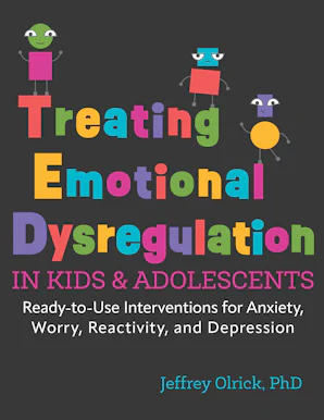 Cover of 'Treating Emotional Dysregulation in Kids & Adolescents' by Jeffrey Olrick 