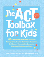 Cover of 'The ACT (Acceptance and Commitment Therapy) Toolbox for Kids' by Matt Ercolani and Emily Heydt 