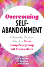 Cover of 'Overcoming Self-Abandonment' by Avery Hoenig, Lucy Smith and Jamie Wilson 